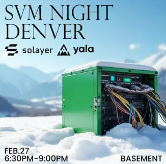 Solayer 将联合 Yala 于今日举办“SVM Night: ETH Denver”主题活动