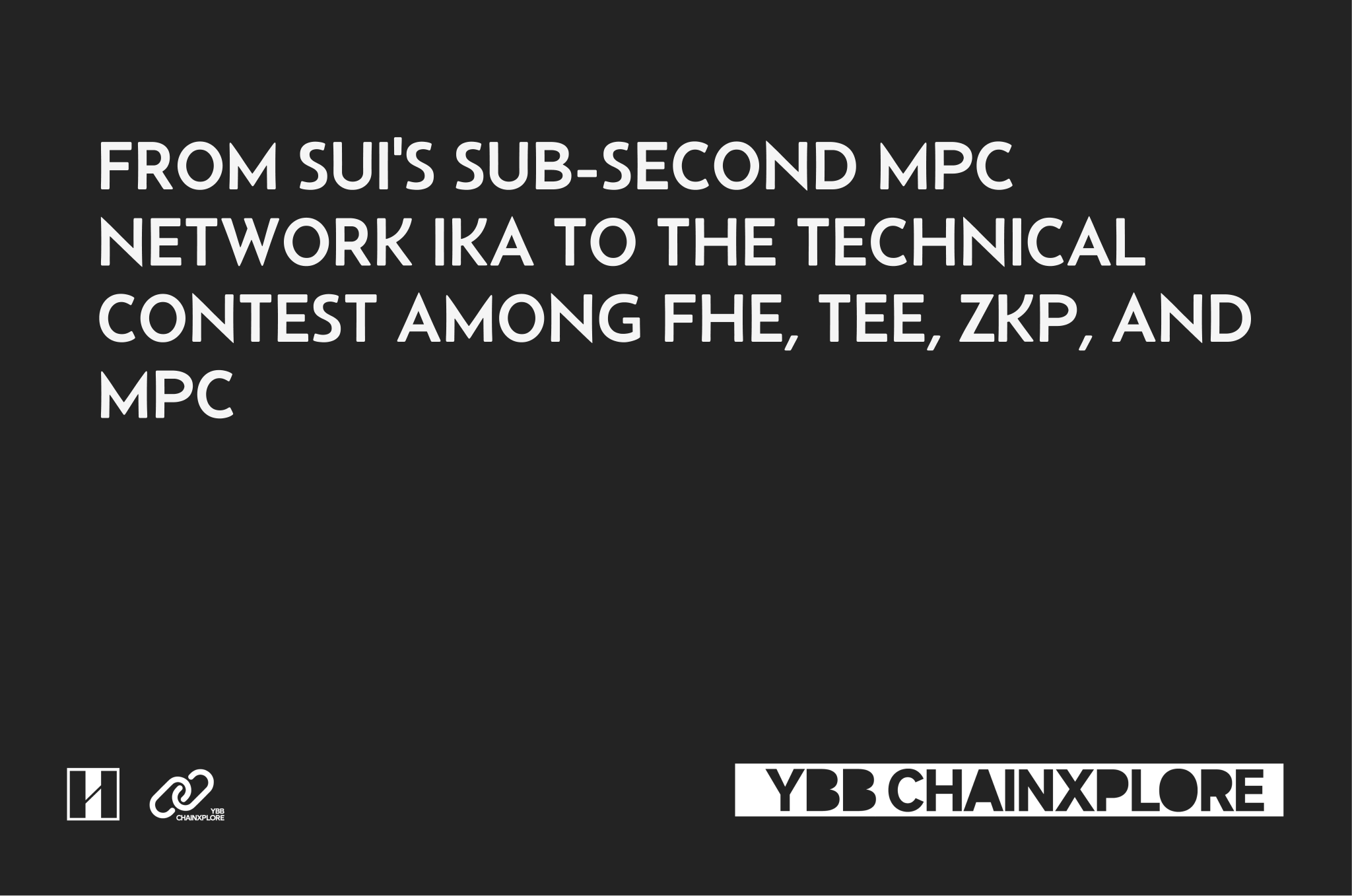 从 Sui 推出的亚秒级 MPC 网络 lka 看待 FHE、TEE、ZKP 与 MPC 的技术博弈