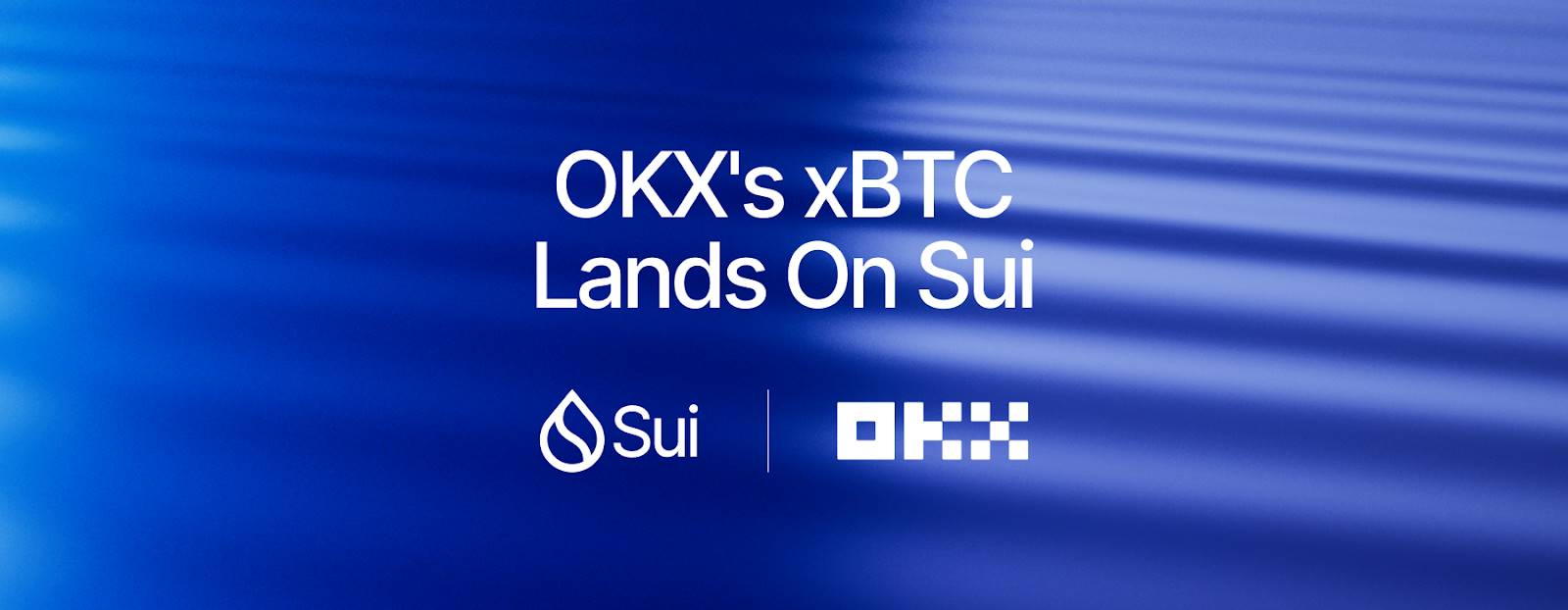 OKX 在 Sui 上推出 xBTC，推动比特币 DeFi 生态更加蓬勃发展