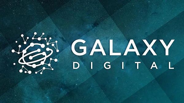 数字发展研报：一文看懂Galaxy Digital加密资产管理