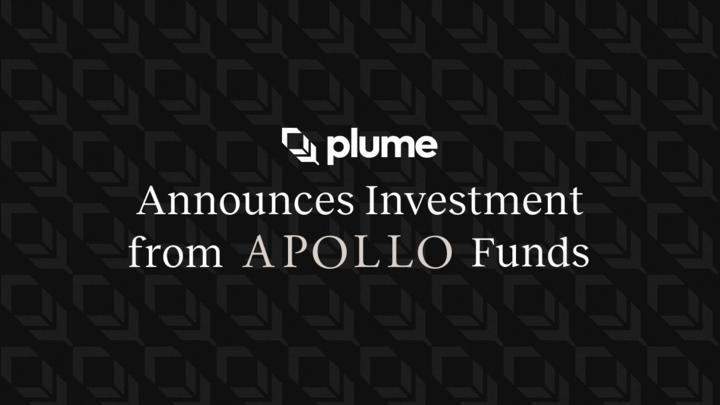Plume 获 Apollo 旗下基金战略投资，加速推动现实世界资产上链