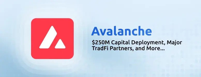 Avalanche押注RWA：秒级结算+定制子网，欲承接传统金融巨头2.5亿美金资产​